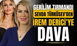 Sevda Türküsev'den İrem Derici’ye dava