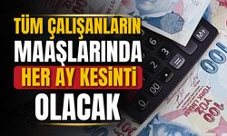 Tüm çalışanların maaşında kesinti olacak