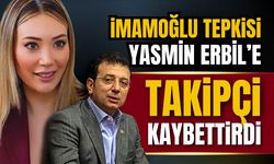 İmamoğlu tepkisi Yasmin Erbil'e takipçi kaybettirdi