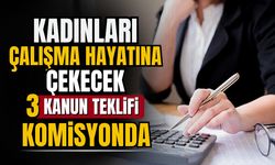 Kadın istihdamına yönelik üç önemli düzenleme!