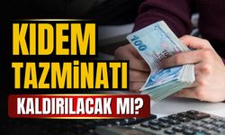 Kıdem tazminatı kaldırılacak mı?