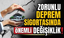 Zorunlu deprem sigortasında önemli değişiklik!