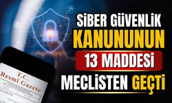 Siber Güvenlik Kanunu'nun 13 maddesi Meclisten geçti