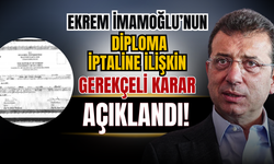 İstanbul Üniversitesi, İmamoğlu'nun diploma iptaline ilişkin gerekçeli kararı açıkladı!