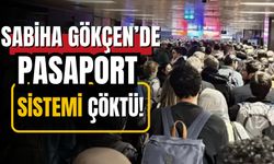 Sabiha Gökçen Havalimanı’nda pasaport sistemi çöktü!