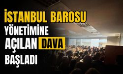 İstanbul Barosu yönetimine açılan dava başladı