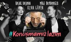 “Konuşmamız Lazım” tiyatro oyunu Ankara’da sahneleniyor! İşte 11 Mart gösterisinin detayları