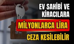 Ev sahibi ve kiracılara milyonlarca lira ceza kesilebilir