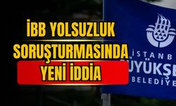 İBB yolsuzluk soruşturması kapsamında yeni iddia