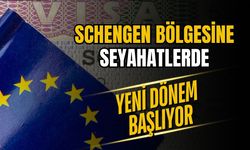 Schengen bölgesine seyahatlerde yeni dönem başlıyor