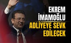 Ekrem İmamoğlu adliyeye sevk edilecek