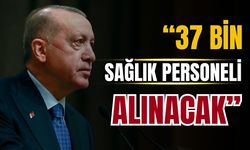 Cumhurbaşkanı Erdoğan açıkladı: 37 bin sağlık personeli alınacak