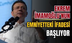 Ekrem İmamoğlu'nun emniyetteki ifadesi başlıyor