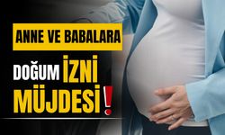 Anne ve babalara doğum izni müjdesi!