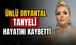 Ünlü oryantal Tanyeli hayatını kaybetti!