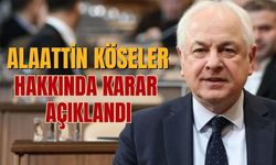 Alaattin Köseler hakkındaki karar açıklandı!