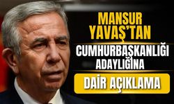 Mansur Yavaş'tan Cumhurbaşkanı adaylığı açıklaması!