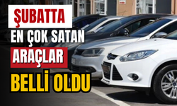 Şubatta en çok satan araçlar belli oldu