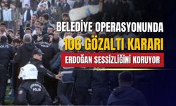 Belediyelere operasyon, 106 kişiye gözaltı kararı: Erdoğan sessiz kaldı