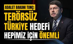 Yılmaz Tunç: Terörsüz Türkiye hedefi hepimiz için önemli