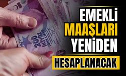 Emekli maaşları yeniden hesaplanıyor