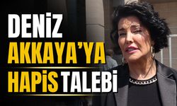 Deniz Akkaya hakkında hapis istemi!