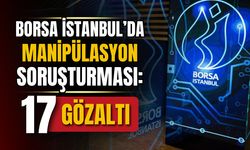 Borsa İstanbul'da manipülasyon soruşturması!