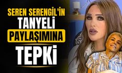 Seren Serengil'in 'Tanyeli' paylaşımı tepki topladı