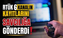 6 kanalın kayıtları, RTÜK tarafından savcılığa iletildi