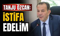 Tanju Özcan: İstifa edelim