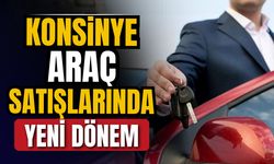 Konsinye araç satışlarında yeni dönem