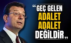 İmamoğlu: Geç gelen adalet, adalet değildir