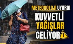 Meteoroloji uyardı: Kuvvetli yağışlar geliyor