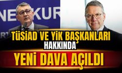 TÜSİAD Başkanı ve YİK Başkanı hakkında yeni dava açıldı