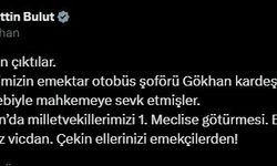 CHP'li Bulut: Genel Merkezimizin emektar otobüs şoförü Gökhan kardeşimizi tutuklama talebiyle mahkemeye sevk etmişler. Biraz insaf, biraz akıl, biraz vicdan