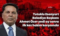 Tutuklu Esenyurt Belediye Başkanı Ahmet Özer yedi ay sonra ilk kez hakim karşısında: "Bizi bölücülükle suçlayanlar bölücülük yapıyor" 