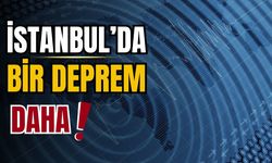 İstanbul'da bir deprem daha oldu!