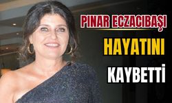 Pınar Eczacıbaşı hayatını kaybetti