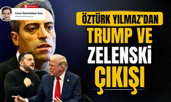 Öztürk Yılmaz’dan Erdoğan ve Zelenski çıkışı