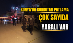 Konya'da doğal gaz patlaması:  12 kişi yaralandı