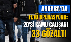 Ankara merkezli FETÖ operasyonu: 33 kişi gözaltına alındı