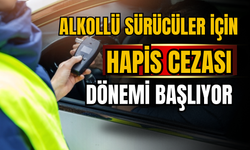 Alkollü araç kullananlara hapis cezası geliyor!