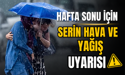 Hafta sonu yağış ve serin hava etkili olacak