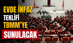 Evde infaz düzenlemesi içeren kanun teklifi Meclis’e geliyor