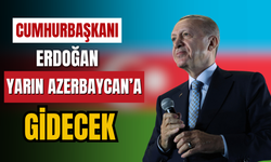 Cumhurbaşkanı Erdoğan, yarın Azerbaycan'a gidecek