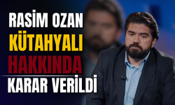 Rasim Ozan Kütahyalı hakkında karar verildi