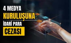Dört medya kuruluşuna idari para cezası uyguladı