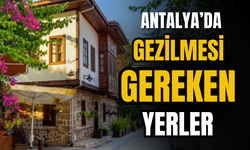 Antalya'da gezilmesi gereken yerler