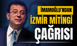 İmamoğlu'ndan 19 Mayıs Pazartesi günü yapılacak İzmir mitingine çağrı