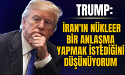 ABD Başkanı Donald Trump: İran'ın nükleer bir anlaşma yapmak istediğini düşünüyorum